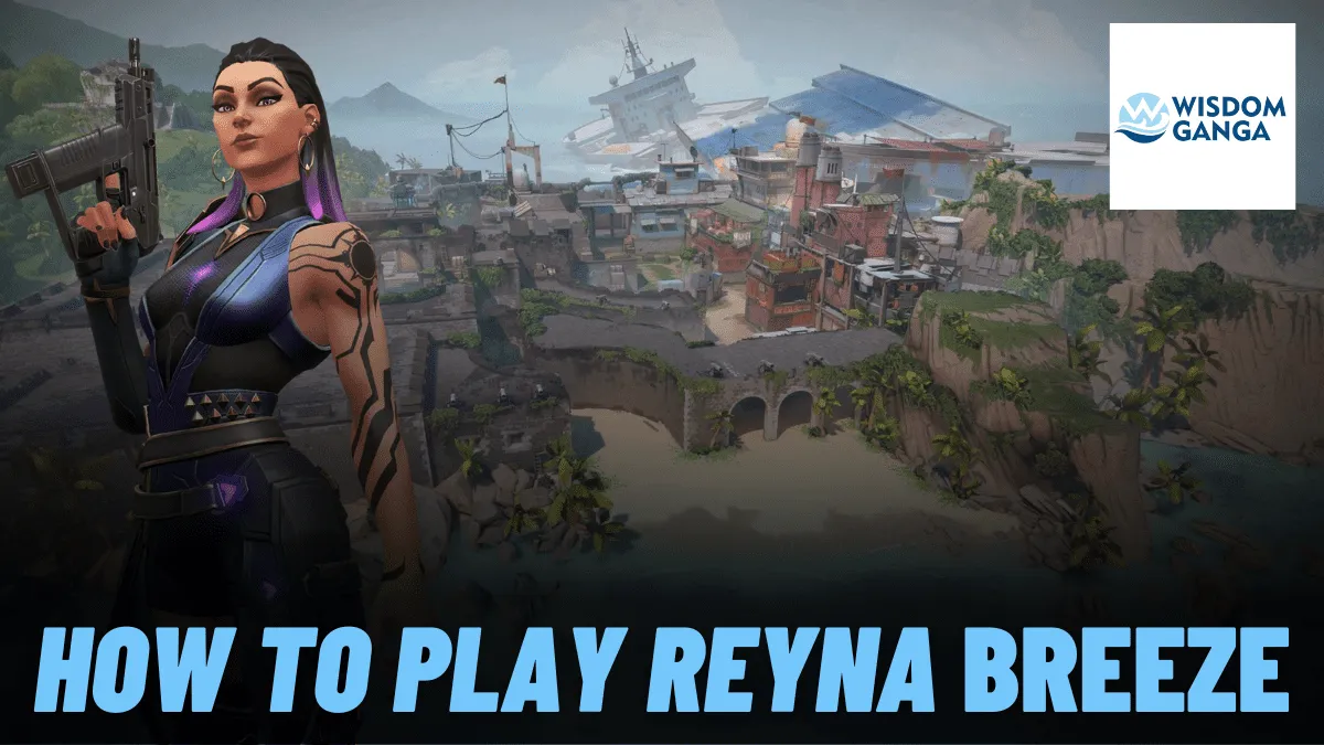 How To Play Reyna Breeze