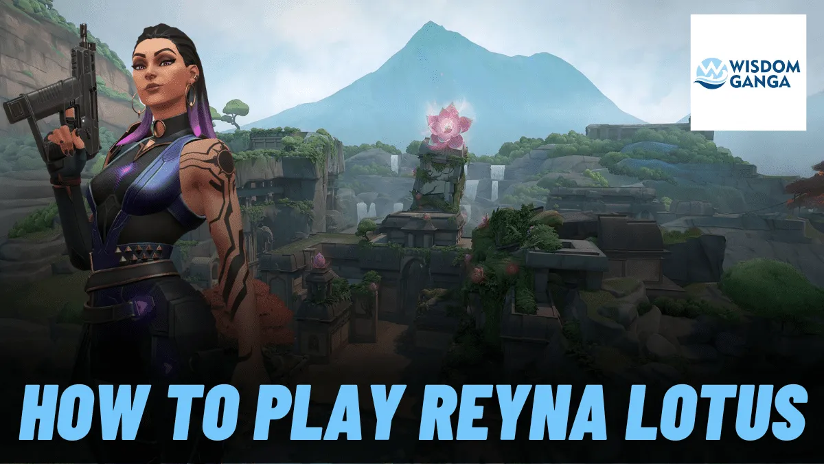How To Play Reyna Lotus
