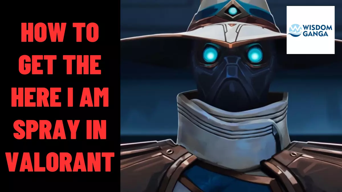 How To Get The Here I Am Spray In VALORANT