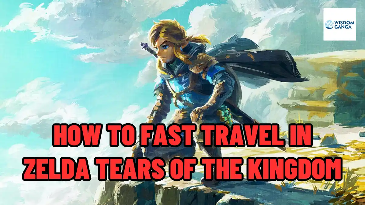 How To Fast Travel In Zelda Tears Of The Kingdom