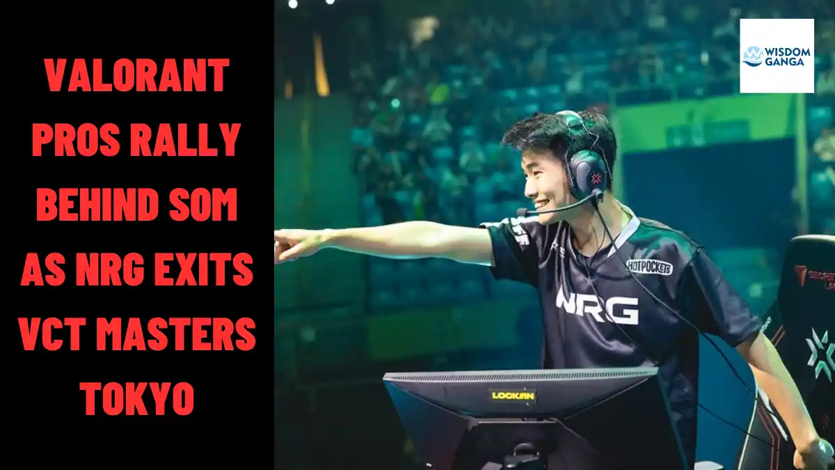 Valorant Pros Rally Behind s0m As NRG Exits VCT Masters Tokyo