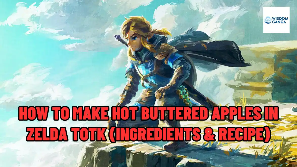 How To Make Hot Buttered Apples In Zelda TOTK  Ingredients & Recipe
