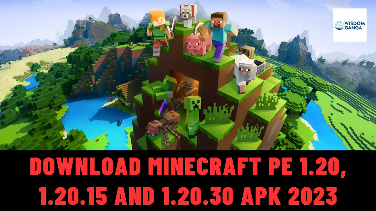 Download Minecraft PE 1.20, 1.20.15 And 1.20.30 APK 2023