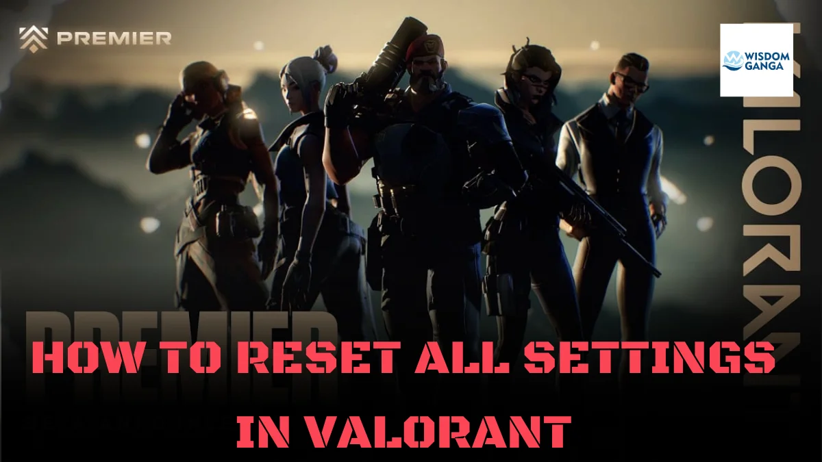 HOW TO RESET ALL SETTINGS IN VALORANT