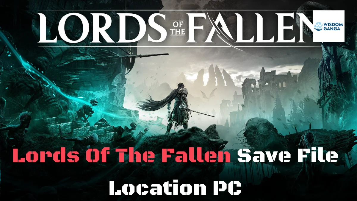 Lords Of The Fallen Save File Location PC