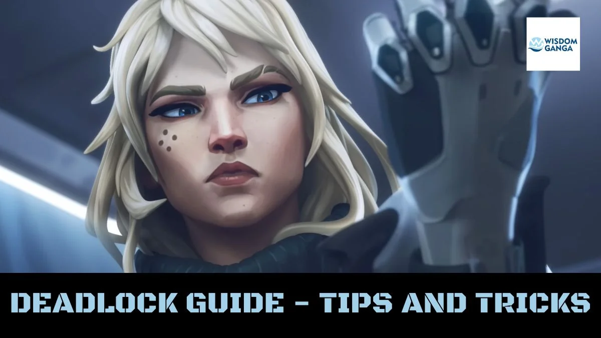 DEADLOCK GUIDE - TIPS AND TRICKS