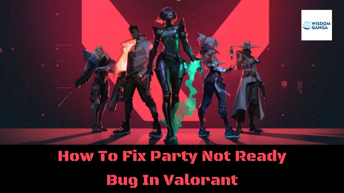 How To Fix Party Not Ready Bug In Valorant