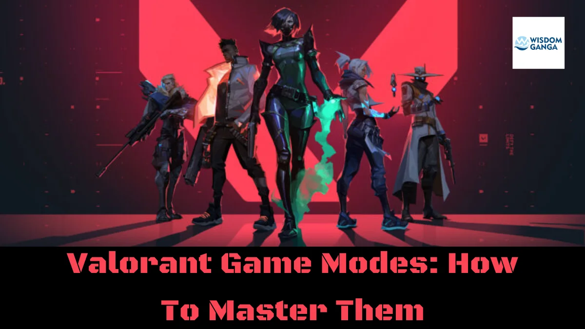 Valorant Game Modes How To Master Them