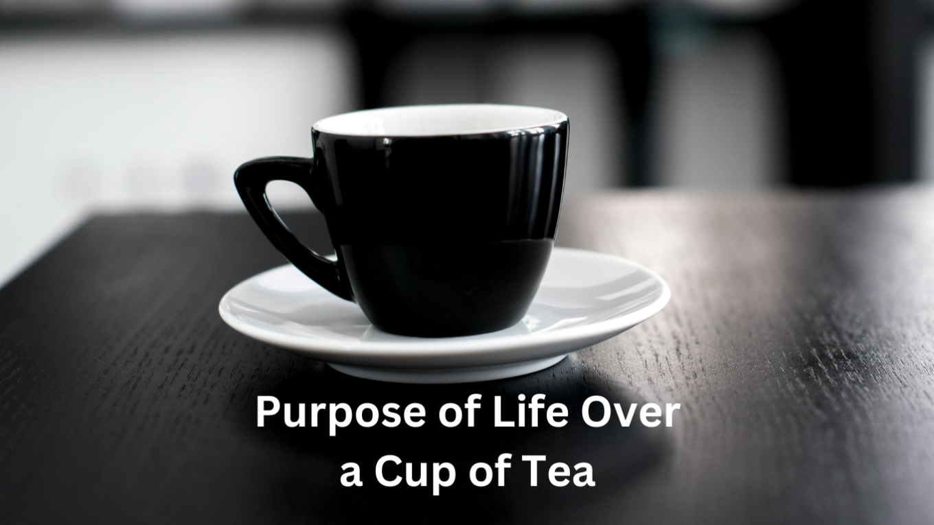 Purpose of life over a cup of tea Image